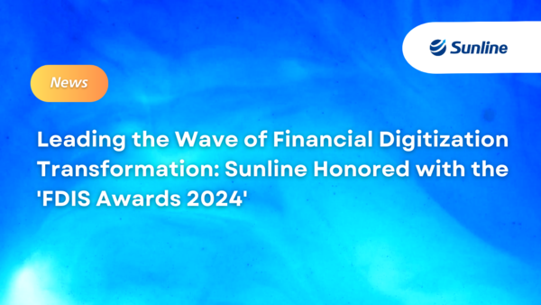 Leading the Wave of Financial Digitization Transformation: Sunline Honored with the 'FDIS Awards 2024'