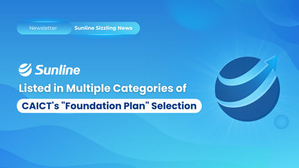 Sunline Listed in Multiple Categories of CAICT's "Foundation Plan" Selection
