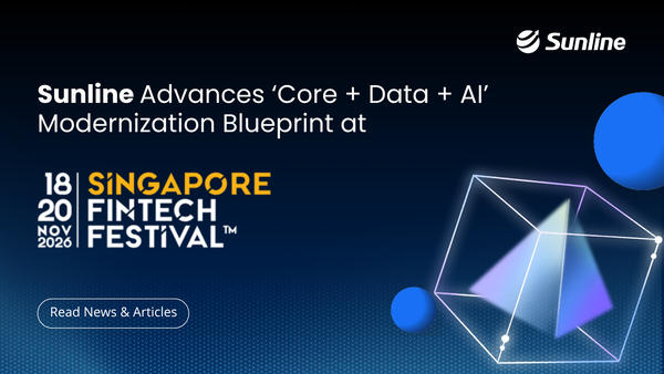 Sunline Advances 'Core + Data + AI' Modernization Blueprint at Singapore Fintech Festival 2025