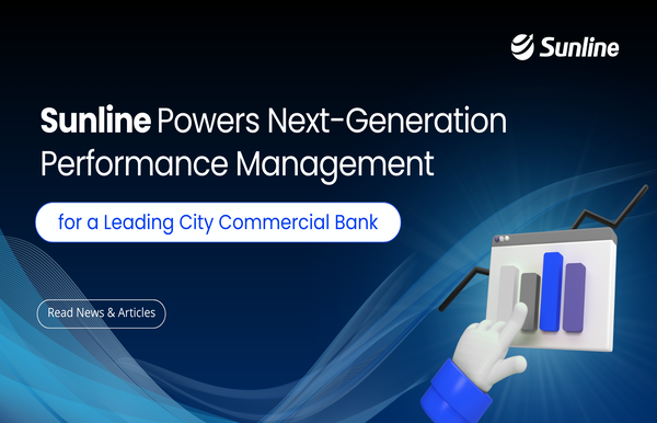 Sunline Powers Next-Generation Performance Management for a Leading City Commercial Bank