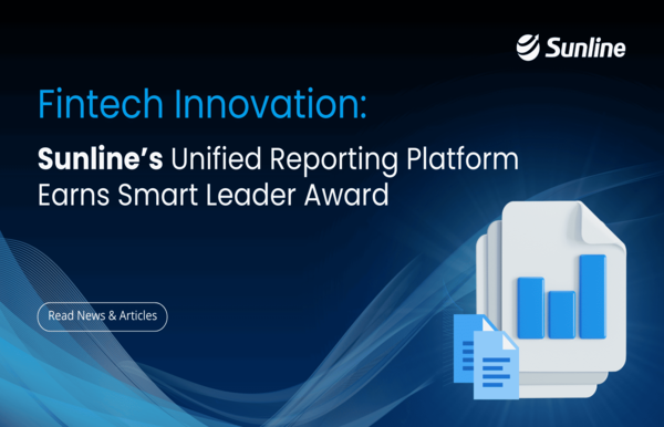 Fintech Innovation Success: Sunline's Unified Reporting Platform Earns Smart Leader Award