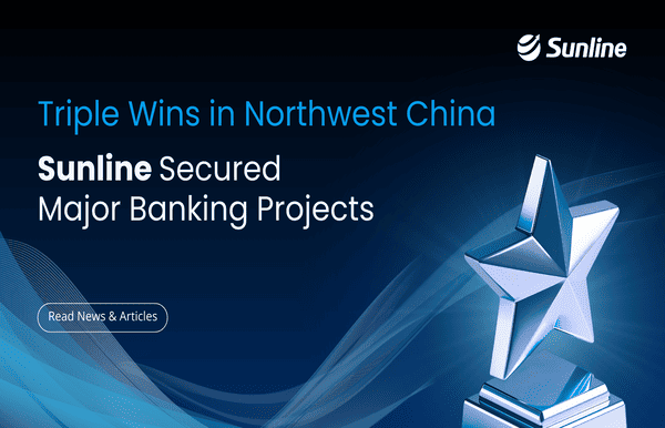 Triple Wins in Northwest China: Sunline Secures Major Banking Projects