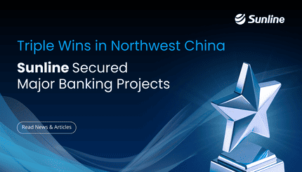 Triple Wins in Northwest China: Sunline Secures Major Banking Projects