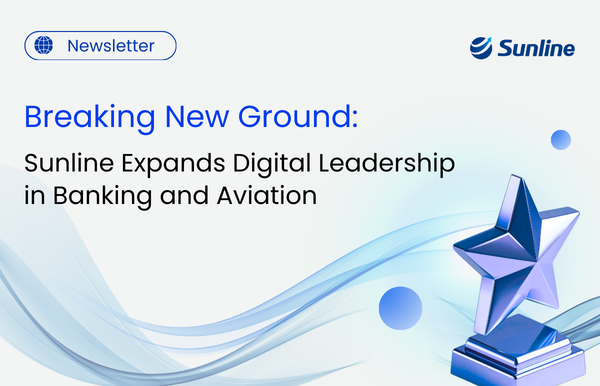 Breaking New Ground: Sunline Expands Digital Leadership in Banking and Aviation