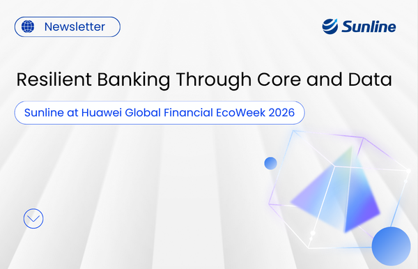 Resilient Banking Through Core and Data:  Sunline at Huawei Global EcoWeek
