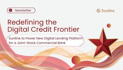 Redefining the Digital Credit Frontier: Sunline to Power New Digital Lending Platform for a Joint-Stock Commercial Bank