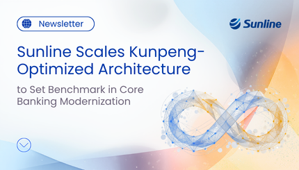 Sunline Scales Kunpeng-Optimized Architecture to Set Benchmark in Core Banking Modernization