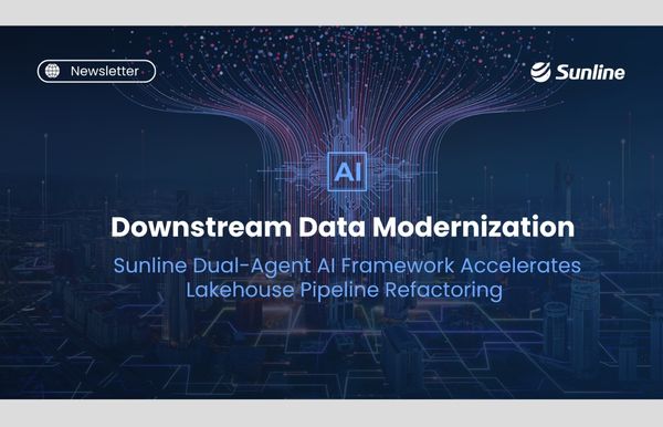 Downstream Data Modernization: Sunline Dual-Agent AI Framework Accelerates Lakehouse Pipeline Refactoring