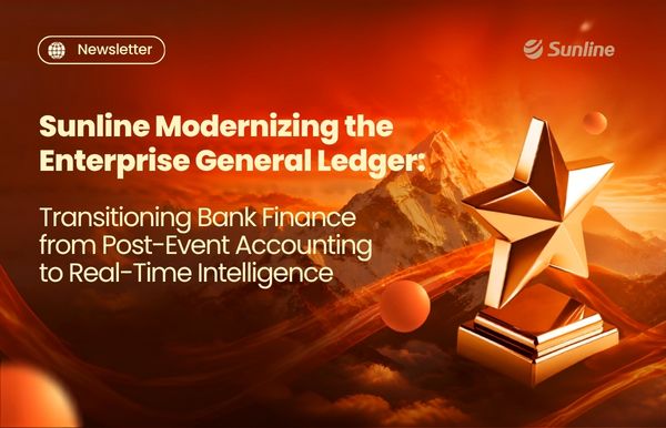 Sunline Modernizing the Enterprise General Ledger: Transitioning Bank Finance from Post-Event Accounting to Real-Time Intelligence