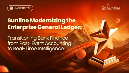Sunline Modernizing the Enterprise General Ledger: Transitioning Bank Finance from Post-Event Accounting to Real-Time Intelligence