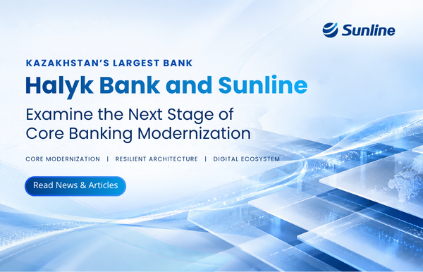 Halyk Bank and Sunline Examine the Next Stage of Core Banking Modernization
