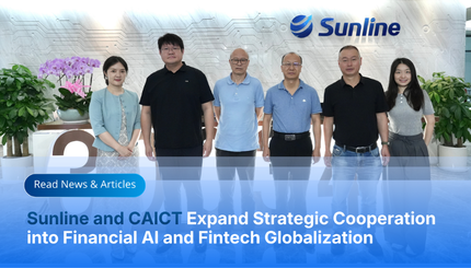 Sunline and CAICT Expand Strategic Cooperation into Financial AI and Fintech Globalization