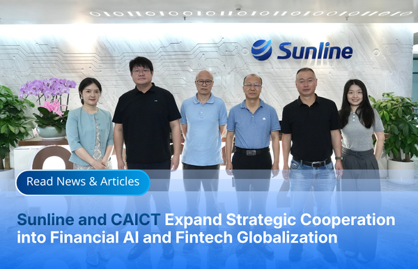 Sunline and CAICT Expand Strategic Cooperation into Financial AI and Fintech Globalization